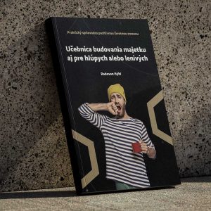 Učebnica budovania majetku aj pre hlúpych alebo lenivých
